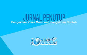 Ada suatu perusahaan dagang bernama toko merindang yang mana melakukan berbagai transaksinya pada bulan mei di tahun 2018. Jurnal Penutup Pengertian Cara Membuat Fungsi Dan Contoh