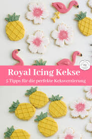 Royal Icing Cookies Mit Flamingo Und Ananas Mein Keksdesign In 2020 Royal Icing Decorations Cookie Decorating Royal Icing