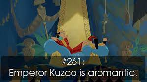 LGBTQ+ Disney Headcanons! — #261: Emperor Kuzco is aromantic.