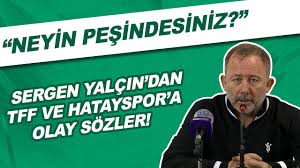 19.05.2019 16:45 | son güncelleme: Sergen Yalcin Dan Tff Ve Hatayspor A Olay Sozler Neyin Pesindesiniz Youtube