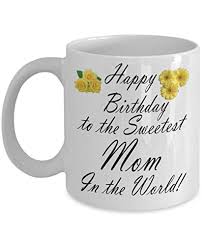 You deserve to enjoy every bit of it. Gift For Mom Happy Birthday To The Sweetest Mom In The World Mom Birthday Day Mugs Gift Ideas For Mom Best Mom Gifts Mother Birthday Presents Wantitall