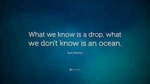 Find the best drop quotes, sayings and quotations on picturequotes.com. Isaac Newton Quote What We Know Is A Drop What We Don T Know Is An