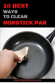 10 Best Ways To Clean Non Stick Pans Cleaning Pans Cleaning Burnt Pans Nonstick Pan Cleaning