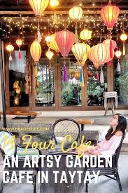 14 Four Cafe A Hidden Artsy Garden Cafe In Taytay Rizal Wander B Garden Cafe Artsy Cafe