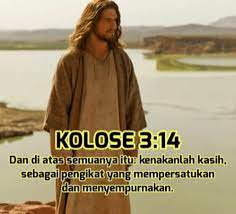Dan di atas semuanya itu: Kolose 3 14 Dan Kasih Tuhan Yesus Berserta Kita Semua Facebook
