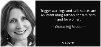 'those who make conversations impossible, make escalation inevitable.', charles duhigg: Christina Hoff Sommers Quote Trigger Warnings And Safe Spaces Are An Infantilizing Setback For