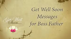 Wishing you a full and speedy recovery from your surgery. Get Well Soon Messages For Boss Father