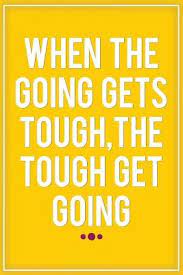 When The Going Gets Tough The Tough Get Going Motivational Journal 120 Page College Ruled Inspirational Notebook 6 X 9 Perfect Bound Glossy Softcover By Not A Book