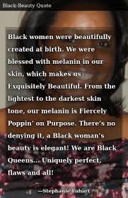 We hope to resume our normal shipping time frame soon. Black Is Beautiful Quotes