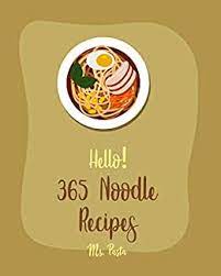 Enjoy all recipes from around the world. Hello 365 Noodle Recipes Best Noodle Cookbook Ever For Beginners Japanese Noodle Cookbook Homemade Pasta Cookbook Instant Ramen Cookbook Asian Salad Cookbook Egg Roll Cookbook Book 1 Kindle Edition By Pasta