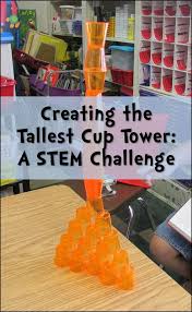 Creating The Tallest Cup Tower A Stem Challenge First Day Of School Activities Stem Challenges Stem Classroom