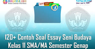 Lengkap 120 Contoh Soal Essay Seni Budaya Kelas 11 Sma Ma Semester Genap Terbaru Bospedia