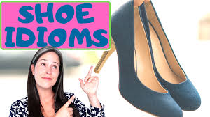 10 Everyday Idioms Phrases Related To Shoes American English Phrases Rachel S English