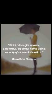 Birini Adam Gibi Sevmek Kurathan Mungan Siir