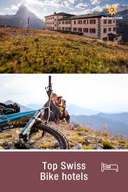 your perfect hotels for biking through switzerland switzerland tourism village tours mountain bike action