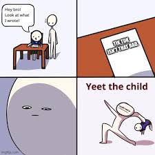 Yeet is one of the internet's newest and least understood words. Yeet The Child Imgflip