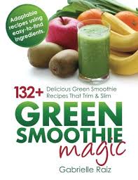 Green Smoothie Magic 132 Delicious Green Smoothie Recipes