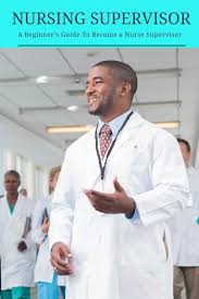 How To Become A Nurse Manager Nurse Supervisor Job Description Salary Information Nurse Leader Nurse Manager Nurse