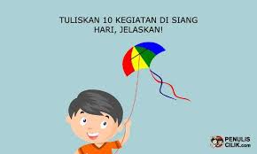Tuliskan 10 Kegiatan Di Siang Hari Jelaskan Penulis Cilik Tulisan Penyiangan Membaca