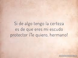 Quien tiene hermanos sabe que el amor que se siente por ellos es diferente a cualquier otro y no tiene límites. Frases De Hermanos 2 Frases Con Emocion