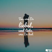 Tue Was Du Liebst Und Liebe Was Du Tust