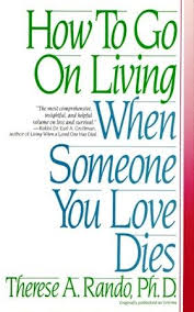 How To Go On Living When Someone You Love Dies By Therese Rando Grief Help Grief Books Grief