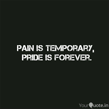 Pain is only temporary victory lasts forever. Pain Is Temporary Pride Quotes Writings By Ritik Suman Yourquote