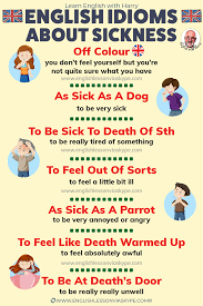 A medical condition that causes you to react badly or feel sick when you eat or touch a. Learn English Idioms For Sickness English Vocabulary For Illness
