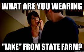 Jake From State Farm What Are You Wearing Jake From State Farm I Jake From State Farm Comment Memes State Farm