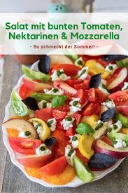 Sommersalat Mit Bunten Tomaten Nektarinen Mozzarella Rezept Leichte Sommersalate Bbq Rezepte Sommersalat