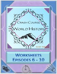 Crash Course World History Worksheets Episodes 6 10 Crash Course World History History Worksheets World History