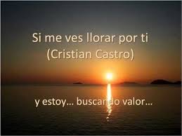 Si Me Ves Llorar Por Ti Cristian Castro Con Letra Corazones Para Enamorados Canciones Musica En Espanol