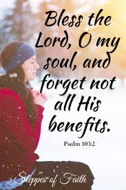 Never Forget The Lord S Many Blessings To You God Lord Blessings Blessthelord Benefits Remember Soul Heart Min Nature Quotes Faith Bible Quotes