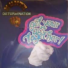 To start to organize yourself so that you do things in an effective way: Get Your Act Together By Hunt S Determination Band Album Reviews Ratings Credits Song List Rate Your Music