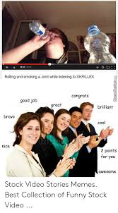 Find and save funny stock photos memes | from instagram, facebook, tumblr, twitter & more. 10522603 Rolling And Smoking A Joint While Listening To Skrillex Congrats Good Job Great Brilliant Bravo Cool Nice 2 Points For You Awesome Stock Video Stories Memes Best Collection Of Funny Stock