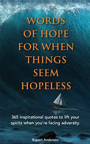 Words Of Hope For When Things Seem Hopeless 365 Inspirational Quotes To Lift Your Spirits When You Re Facing Adversity Kindle Edition By Anderson Rupert Health Fitness Dieting Kindle Ebooks Flowers represent a lot of things for different people. 365 inspirational quotes to lift your