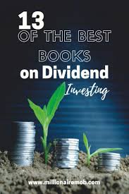 13 Best Books on Dividend Investing (Invest Your Money Wisely) | Dividend  investing, Investing books, Investing