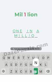 In this game, you have to guess the expression from letters, words and shapes provided. Dingbats Level 1 Mil 1 Lion Answer Daze Puzzle