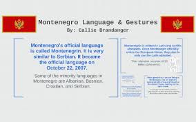 Language has been a raging issue for many years in montenegro. Montenegro Language Body Language Gestures By Callie Brandanger
