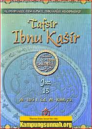 Naskah tentang ilmu agama islam dalam media ini diambil dan disusun dari kitab tafsir ibnu katsir. Tafsir Ibnu Katsir Juz 15 Al Imam Abul Fida Isma Il Ibnu Kasir Ad Dimasyqi Download
