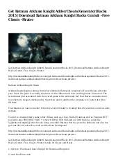 To reach the mission, go to right of the batcomputer. Get Batman Arkham Knight Adder Cheats Generator Hacks 2015 Download