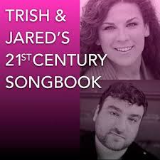 Trish & Jared's 21st Century Songbook