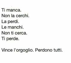 Vince L Orgoglio Perdono Tutti Citazioni Sull Amore Citazioni Sagge Citazioni D Amore
