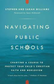 Navigating Public Schools Charting A Course To Protect Your Childs Christian Faith And Worldview