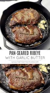 Pan Seared Ribeye With Garlic Butter By The Toasty Kitchen In 2020 Grilled Steak Recipes Rib Eye Steak Recipes Pan Steak Recipes Pan Seared