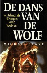De Dans Van De Wolf Michael Blake 22 09 16 Ondanks Onjuiste Titelvertaling In Het Nederlands Vind Ik Kom Je Achter Als Je Het Boek Lee Boeken Lezen Wolf