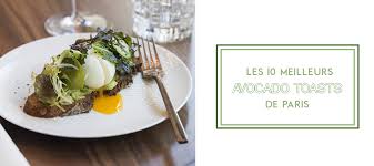Ou Trouver Le Meilleur Avocado Toast De Paris