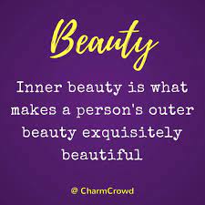 Quote 22 Inner Beauty Is What Makes A Person S Outer Beauty Exquisitely Beautiful Inner Beauty Quotes Beauty Quotes Amazing Quotes