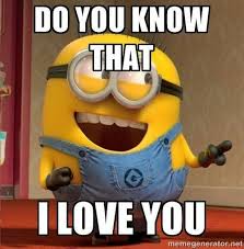 I Do I Love You To The Moon And Back Up Around Mars Beyond The Stars Always And Forever Funny Good Morning Memes Funny Minion Quotes Funny Memes Sarcastic