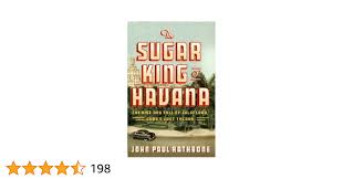 The Sugar King of Havana: The Rise and Fall of Julio Lobo, Cuba's Last  Tycoon